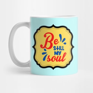 Be Still My Soul Mug